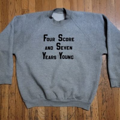 FOUR SCORES AND SEVEN YEARS YOUNG Sweatshirt VINTAGE Abraham Lincoln SWEATER